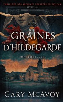 Les graines d’Hildegarde (Les Archives secrètes du Vatican) (French Edition)