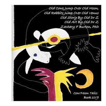 Paperback Old Cows Jump Over Old Moon, Old Rabbits Jump Over Old Venus Book