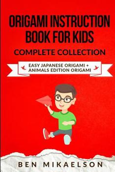 Paperback Origami Instruction Book For Kids Complete Collection: Easy Japanese Origami + Animals Edition Origami (28 Projects!) Book