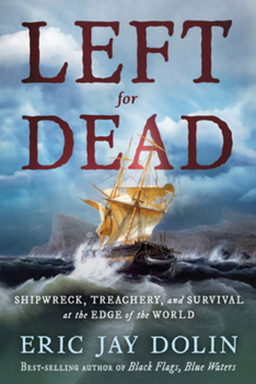 Paperback Left for Dead: Shipwreck, Treachery, and Survival at the Edge of the World Book