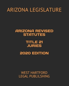 Paperback Arizona Revised Statutes Title 21 Juries 2020 Edition: West Hartford Legal Publilshing Book