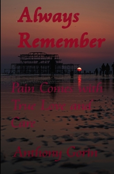 Paperback Always Remember: Pain Comes with True Love and Care Book