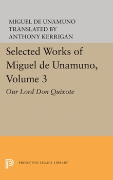 Paperback Selected Works of Miguel de Unamuno, Volume 3: Our Lord Don Quixote Book
