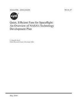 Paperback Quiet, Efficient Fans for Spaceflight: An Overview of Nasa's Technology Development Plan Book