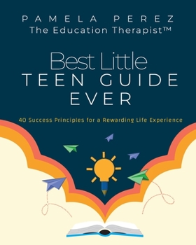 Paperback Best Little Teen Guide Ever!: 40 Success Principles for a Rewarding Life Experience Book