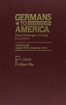 Hardcover Germans to America, Aug. 1, 1872-Dec. 31, 1872: Lists of Passengers Arriving at U.S. Ports Book