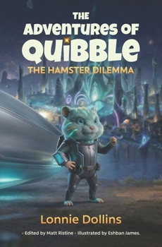 Paperback The Adventures of Quibble - the Hamster Dilemma Book