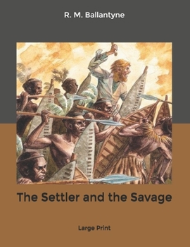 Paperback The Settler and the Savage: Large Print Book