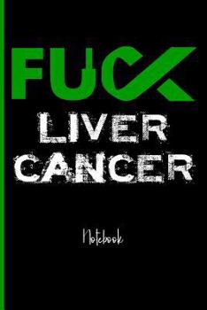 Paperback Fuck Liver Cancer: College Ruled Notebook Book