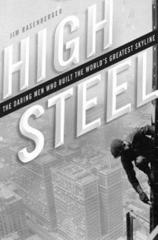 Hardcover High Steel: The Daring Men Who Built the World's Greatest Skyline Book