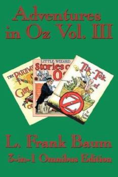 Hardcover Adventures in Oz Vol. III: The Patchwork Girl of Oz, Little Wizard Stories of Oz, Tik-Tok of Oz Book