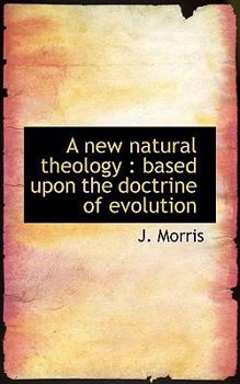Paperback A New Natural Theology: Based Upon the Doctrine of Evolution Book