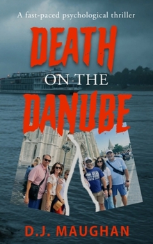 Death on the Danube : A Fast-Paced Psychological Thriller