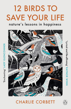 Paperback 12 Birds to Save Your Life: Nature's Lessons in Happiness Book