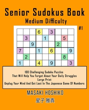 Paperback Senior Sudokus Book Medium Difficulty #1: 100 Challenging Sudoku Puzzles That Will Help You Forget About Your Daily Struggles (Large Print, Unplug You Book
