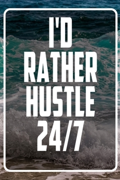 I'd Rather hustle 24-7: Terminplaner und Organizer mit Motivations-Spruch | Geschenk für Unternehmer, Entrepreneure, Selbstständige, Arbeitskollegen, ... Taschenkalender, Wochenplaner, Jahresplaner
