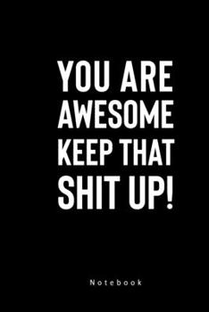 You Are Awesome Keep That Shirt UP! Notebook: Motivational Journal Gift For Boys & Girls