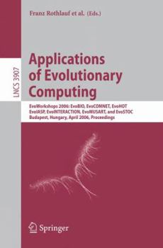 Paperback Applications of Evolutionary Computing: Evoworkshops 2006: Evobio, Evocomnet, Evohot, Evoiasp, Evointeraction, Evomusart, and Evostoc, Budapest, Hunga Book
