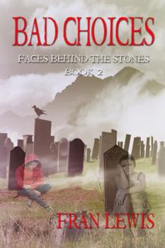 Bad Choices - Book #2 of the Faces Behind the Stones