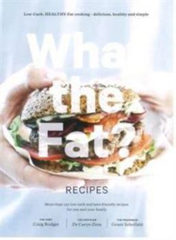 Paperback What the Fat? Recipes: More than 130 low-carb and keto-friendly recipes for you and your family (What the Fat! The Low-Carb Healthy-Fat guide to getting healthy and staying healthy.) Book