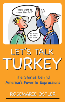 Paperback Let's Talk Turkey: The Stories Behind America's Favorite Expressions Book