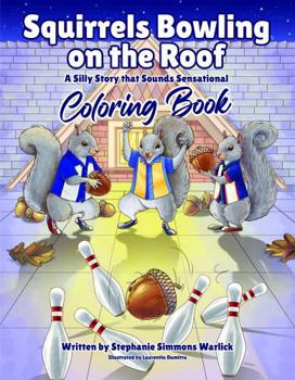 Squirrels Bowling on the Roof Coloring Book: A Silly Story that Sounds Sensational