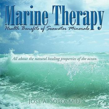 Paperback Marine Therapy: Health Benefits of Seawater Minerals: All about the natural healing properties of the ocean. Book