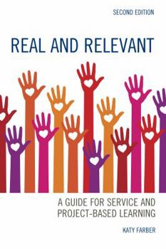 Paperback Real and Relevant: A Guide for Service and Project-Based Learning Book