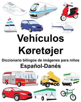 Espa�ol-Dan�s Veh�culos/K�ret�jer Diccionario biling�e de im�genes para ni�os