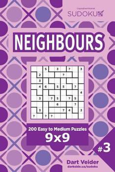 Paperback Sudoku Neighbours - 200 Easy to Medium Puzzles 9x9 (Volume 3) Book