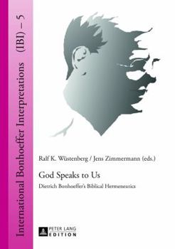 Hardcover God Speaks to Us: Dietrich Bonhoeffer's Biblical Hermeneutics Book