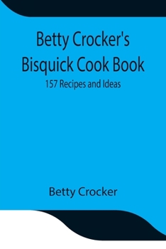 Paperback Betty Crocker's Bisquick Cook Book: 157 Recipes and Ideas Book