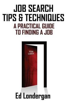 Paperback Job Search Tips & Techniques: A Practical Guide to Finding a Job Book