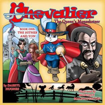 Chevalier the Queen's Mouseketeer: The Hither and Yon(fantasy Books for Kids. Book One)