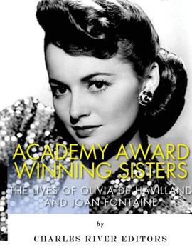 Paperback Academy Award Winning Sisters: The Lives of Olivia de Havilland and Joan Fontaine Book