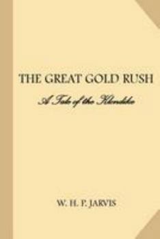 Paperback Great Gold Rush: A Tale of the Klondike Book