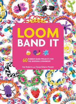 Paperback Loom Band It: 60 Rubberband Projects for the Budding Loomineer Book