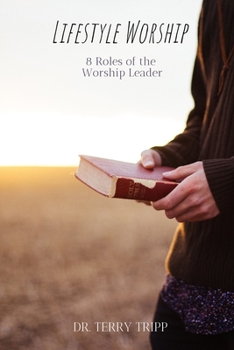 Paperback Lifestyle Worship: 8 Roles of the Worship Leader Book