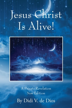 Paperback Jesus Christ Is Alive! A Private Revelation New Edition Book