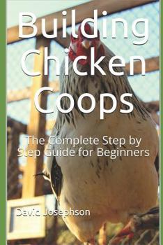 Paperback Building Chicken Coops: The Complete Step by Step Guide for Beginners Book