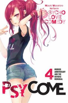 Psycome, Vol. 4 (light novel): Murder Anniversary and the Reverse Memorial - Book #4 of the Psycho Love Comedy