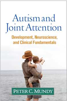 Hardcover Autism and Joint Attention: Development, Neuroscience, and Clinical Fundamentals Book