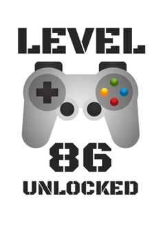 Paperback Level 86 Unlocked: LEVEL 86 UNLOCKED Notebook / Journal / Diary / Achievement / Card / Appreciation Gift (6 x 9 - 110 Blank Lined Pages) Book