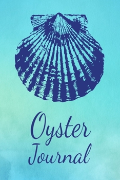 Oyster Journal: Animal Lovers Gift. Pretty Lined Notebook & Diary For Writing And Note Taking For Your Special Day.(120 Blank Lined Pages - 6x9 Inches)