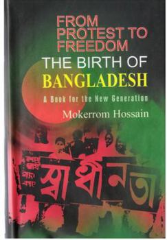 Hardcover From Protest to Freedom : The Birth of Bangladesh A Book for the New Generation Book