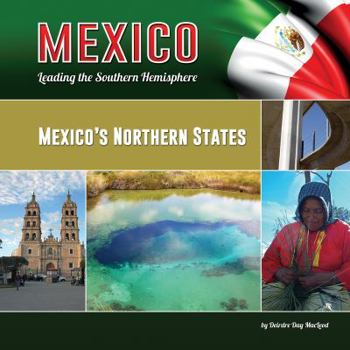 Mexico's Northern States - Book  of the Mexico: Leading the Southern Hemisphere