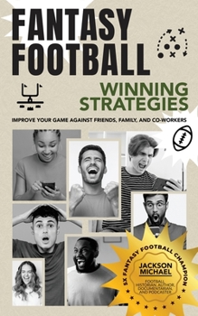 Paperback Fantasy Football Winning Strategies: Improve Your Game Against Friends, Family, and Co-Workers Book