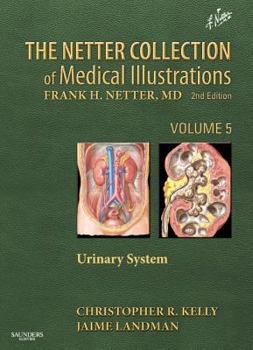 The Netter Collection of Medical Illustrations - Urinary System, 5: Volume 5 - Book  of the Netter Collection of Medical Illustrations