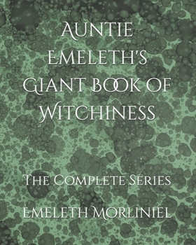Auntie Emeleth's Giant Book of Witchiness: The Collected Series