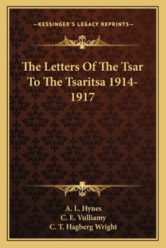 The Letters Of The Tsar To The Tsaritsa 1914-1917